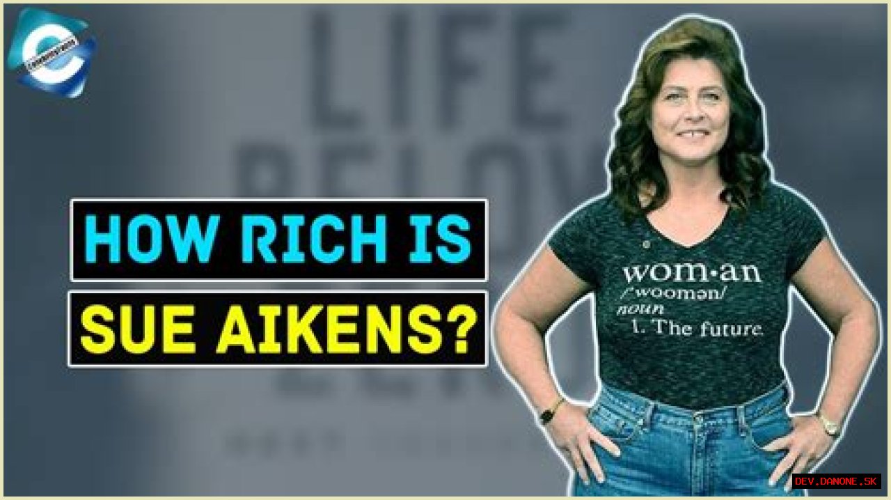 Unveiling Sue Aikens' Net Worth: Discoveries And Insights